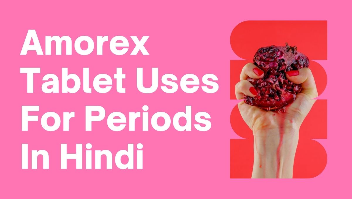 Amorex Tablet Uses For Periods In Hindi
