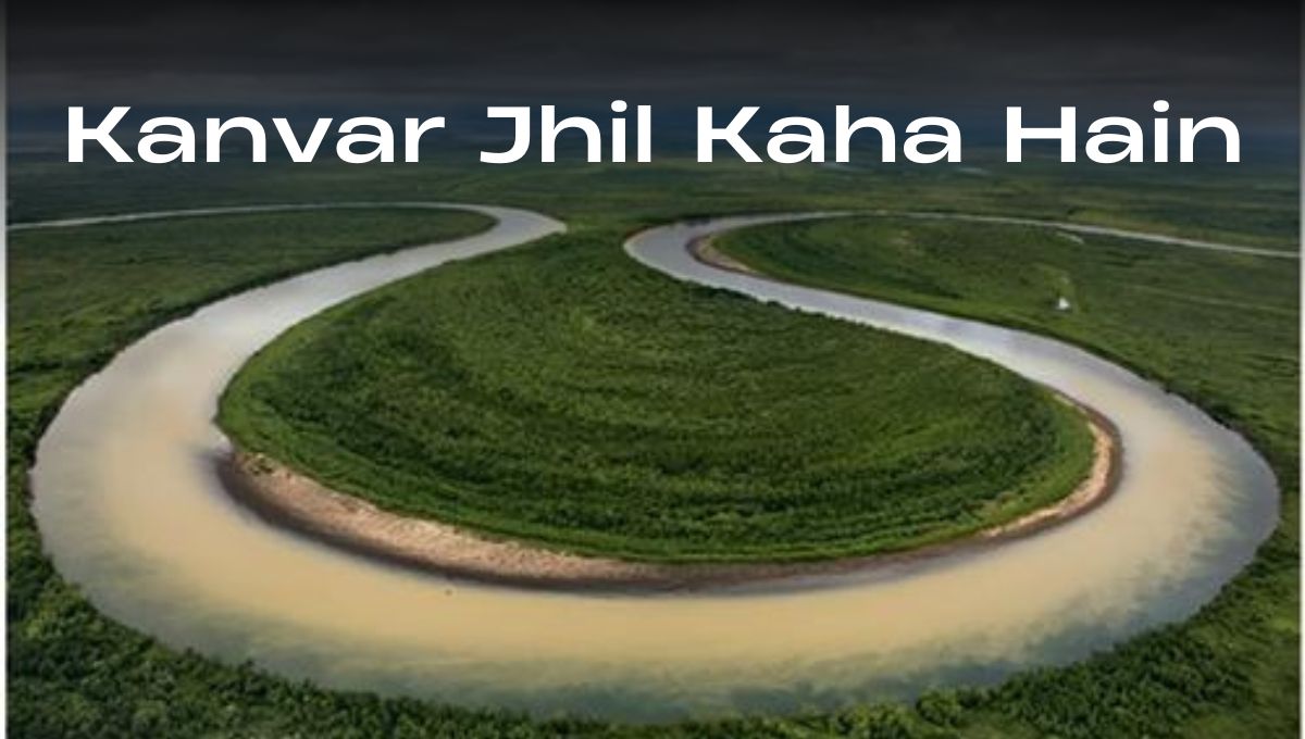 Kanvar Jhil Kaha Hain | कावर झील कहां स्थित है